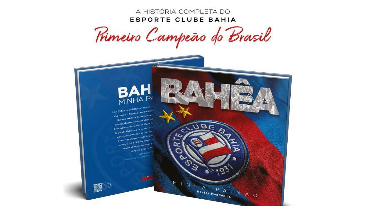 O livro “Bahêa, Minha Paixão – Primeiro Campeão do Brasil”, do jornalista baiano Nestor Mendes Jr., com apresentação de Mário Kertész,