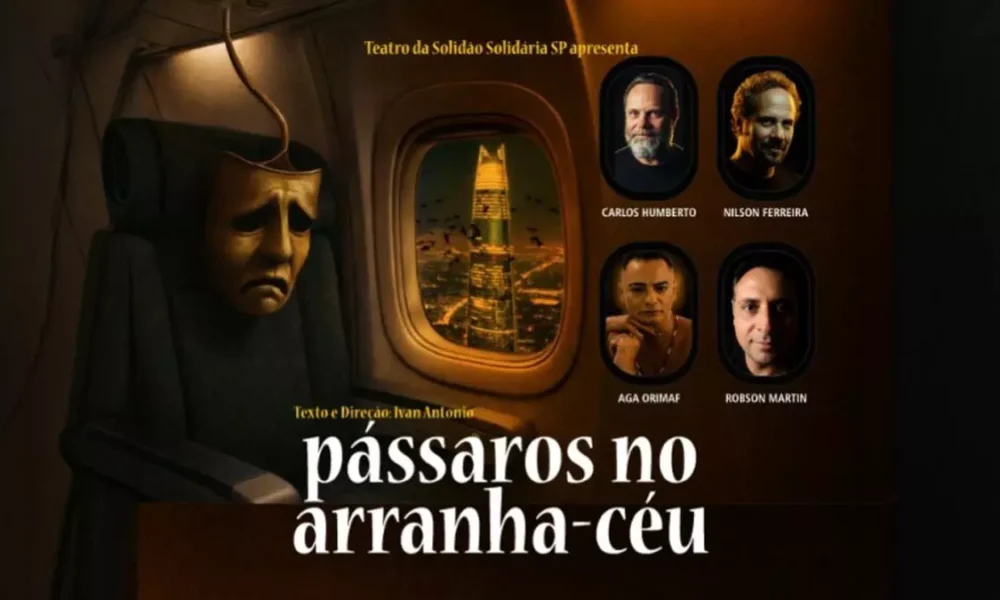 A Companhia Paulista do Teatro da Solidão Solidária estreia o espetáculo “Pássaros no Arranha-Céu” nos dias 28 de março (sábado),