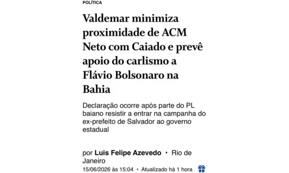 O jornal O Globo destaca a aproximação grande de Valdemar com o ex-prefeito de Salvador e a certeza de que a opção será por Flávio.
