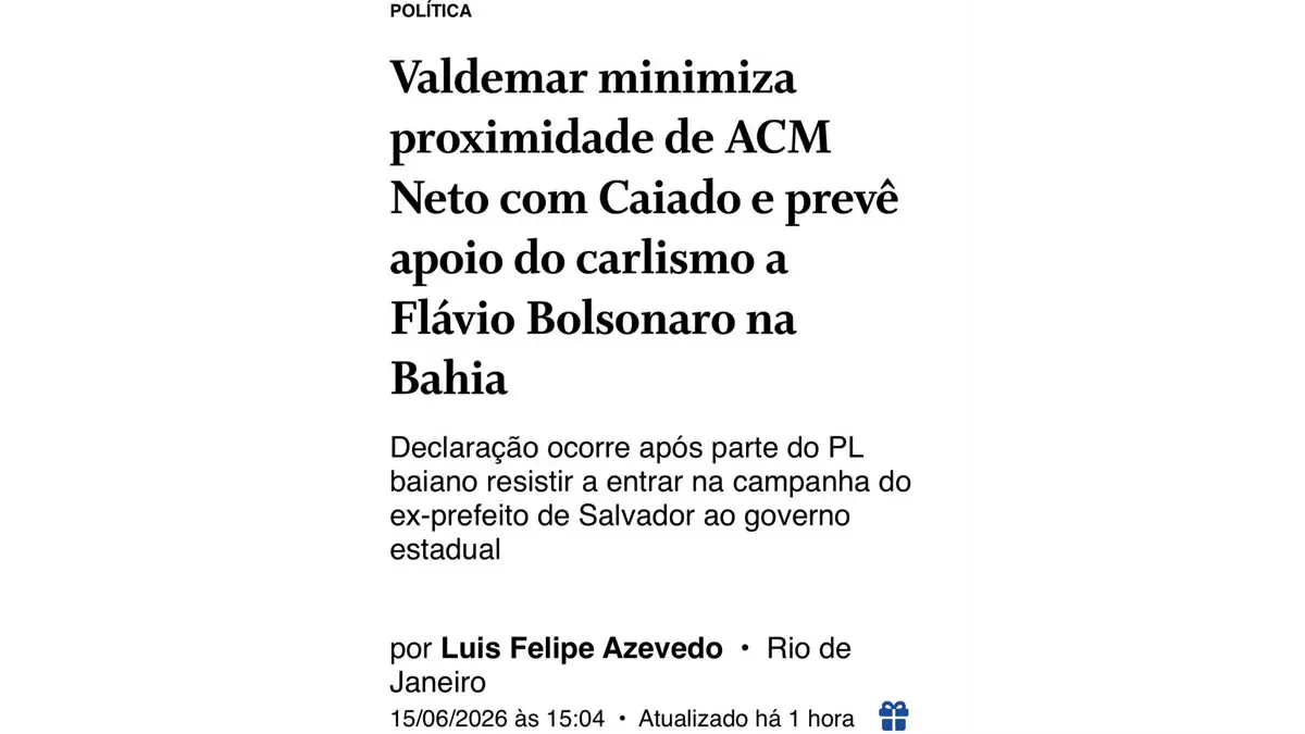 O jornal O Globo destaca a aproximação grande de Valdemar com o ex-prefeito de Salvador e a certeza de que a opção será por Flávio.